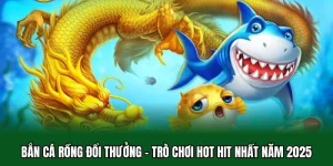 Bắn cá rồng đổi thưởng