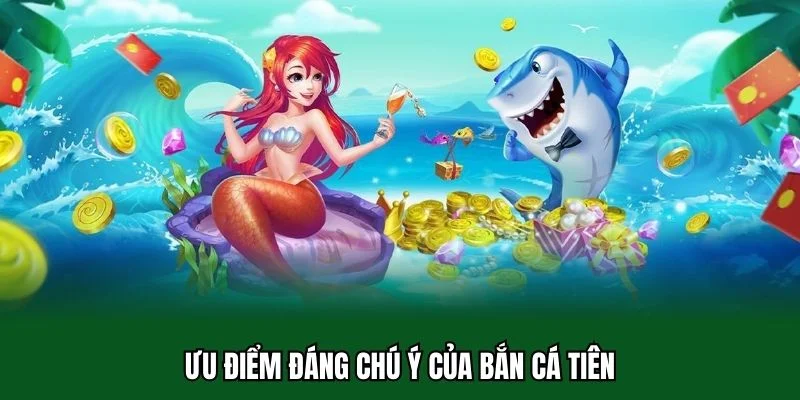 Bắn Cá Tiên Là Gì Và Những Mẹo Hay Người Chơi Nên Biết 2 Ưu điểm đáng chú ý của bắn cá tiên
