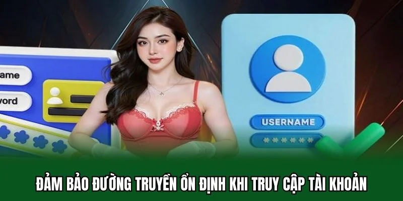 Đăng Nhập 32WIN 2 Đảm bảo đường truyền ổn định khi truy cập tài khoản