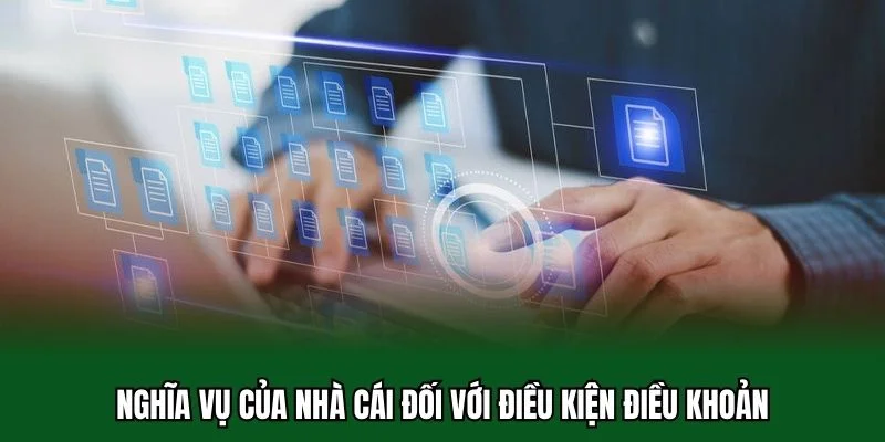 Điều Kiện Điều Khoản 32WIN 5 Nghĩa vụ của nhà cái đối với điều kiện điều khoản