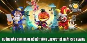 Hướng dẫn chơi game nổ hũ