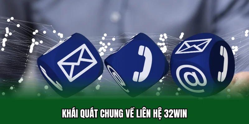 Liên Hệ 32win 1 Khái quát chung về liên hệ 32win