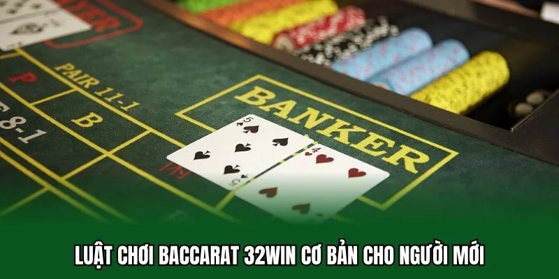 Kinh Nghiệm Chơi Baccarat Giúp Thắng Cược Cực Dễ Từ Cao Thủ 1 Luật chơi baccarat cơ bản 32WIN cho người mới
