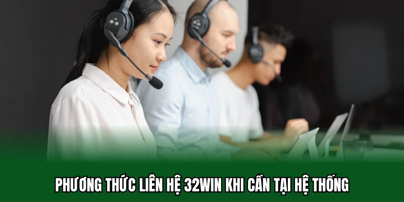 Liên Hệ 32win 2 Phương thức liên hệ 32win khi cần tại hệ thống