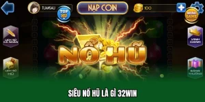 siêu nổ hũ là gì