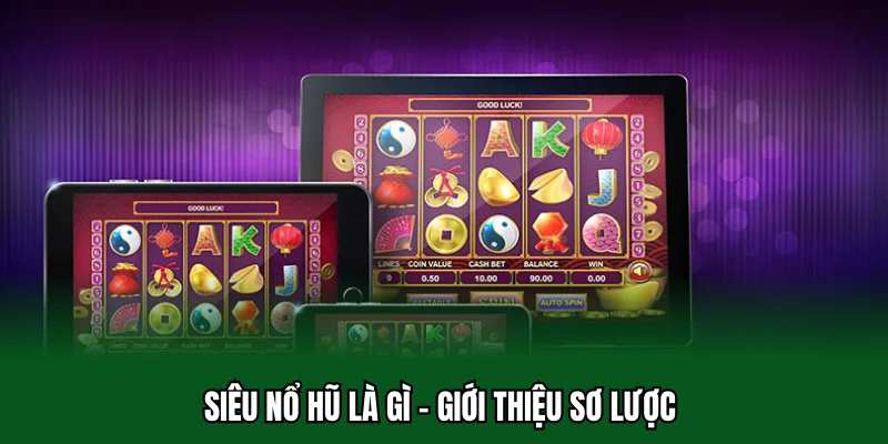 Siêu Nổ Hũ Là Gì 32win - Mở Ra Cách Quay Hũ Cuốn Hút 1 Siêu nổ hũ là gì - Giới thiệu sơ lược