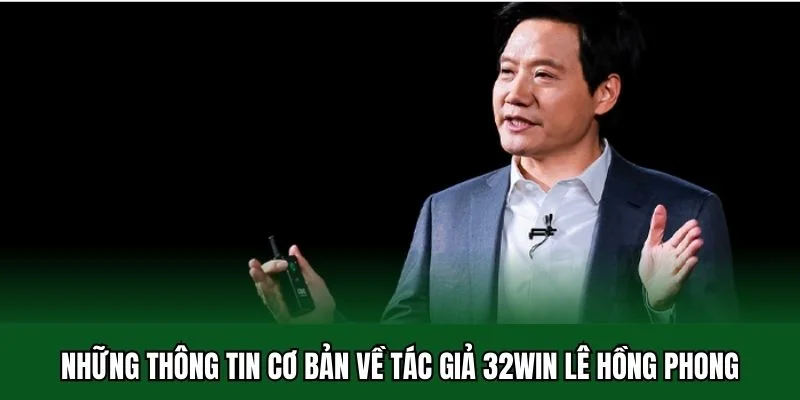 Tác Giả 32win 1 Những thông tin cơ bản về tác giả 32win Lê Hồng Phong
