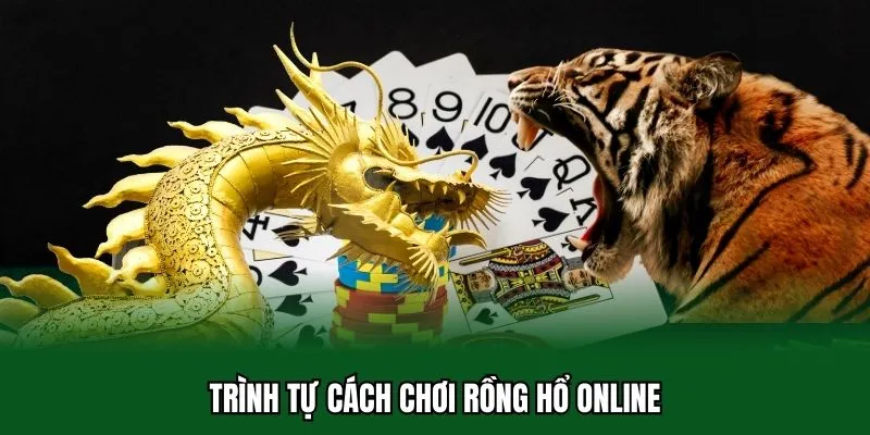 Cách Chơi Rồng Hổ Online - Chuẩn Bậc Thầy Sát Phạt Sòng Bài 2 Trình tự cách chơi rồng hổ online