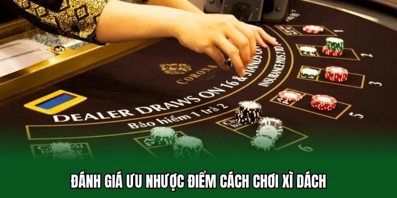 Đánh giá ưu nhược điểm cách chơi xì dách 
